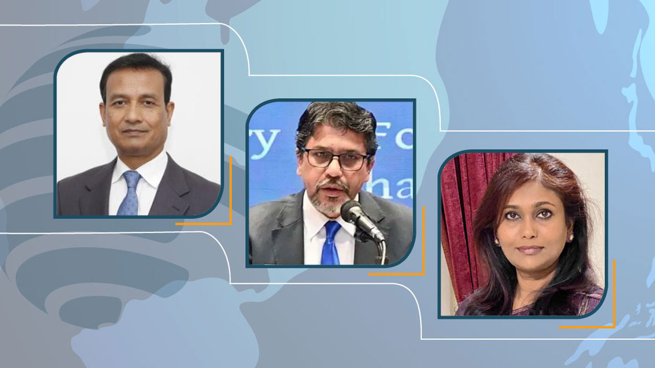 ওয়াশিংটন-জেনেভা-অটোয়ায় নতুন দূত পাঠাচ্ছে সরকার