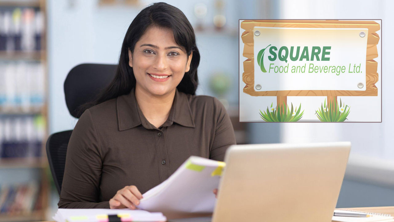 আকর্ষণীয় বেতনে নিয়োগ দিচ্ছে স্কয়ার ফুড