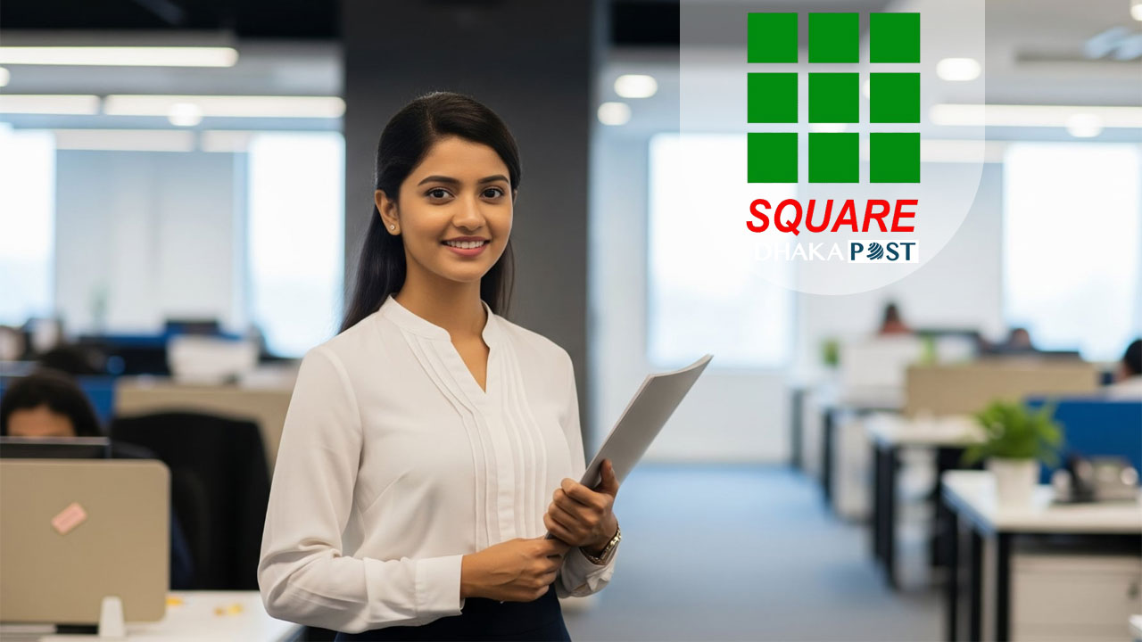 নিয়োগ দিচ্ছে স্কয়ার গ্রুপ, লাগবে না অভিজ্ঞতা 